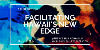 Art of Hosting: Facilitating Hawaii’s New Edge