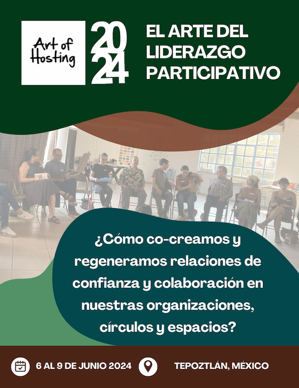 Art Of Hosting: Liderazgo Participativo – Tepoztlán, México