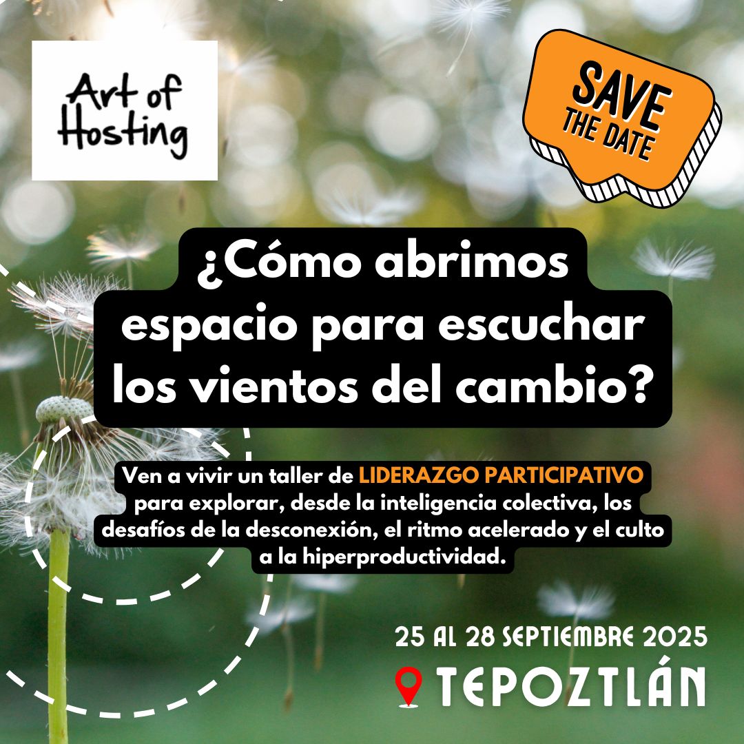 Art Of Hosting: Liderazgo Participativo – Tepoztlán, México
