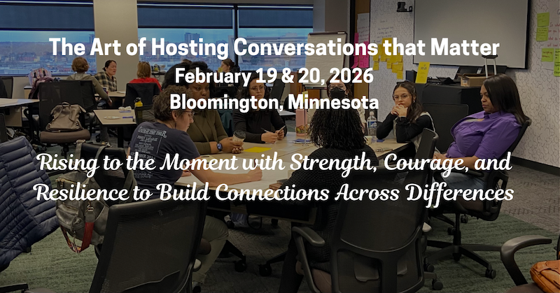 The Art of Hosting Conversations that Matter – a 2-day Intensive in Minnesota