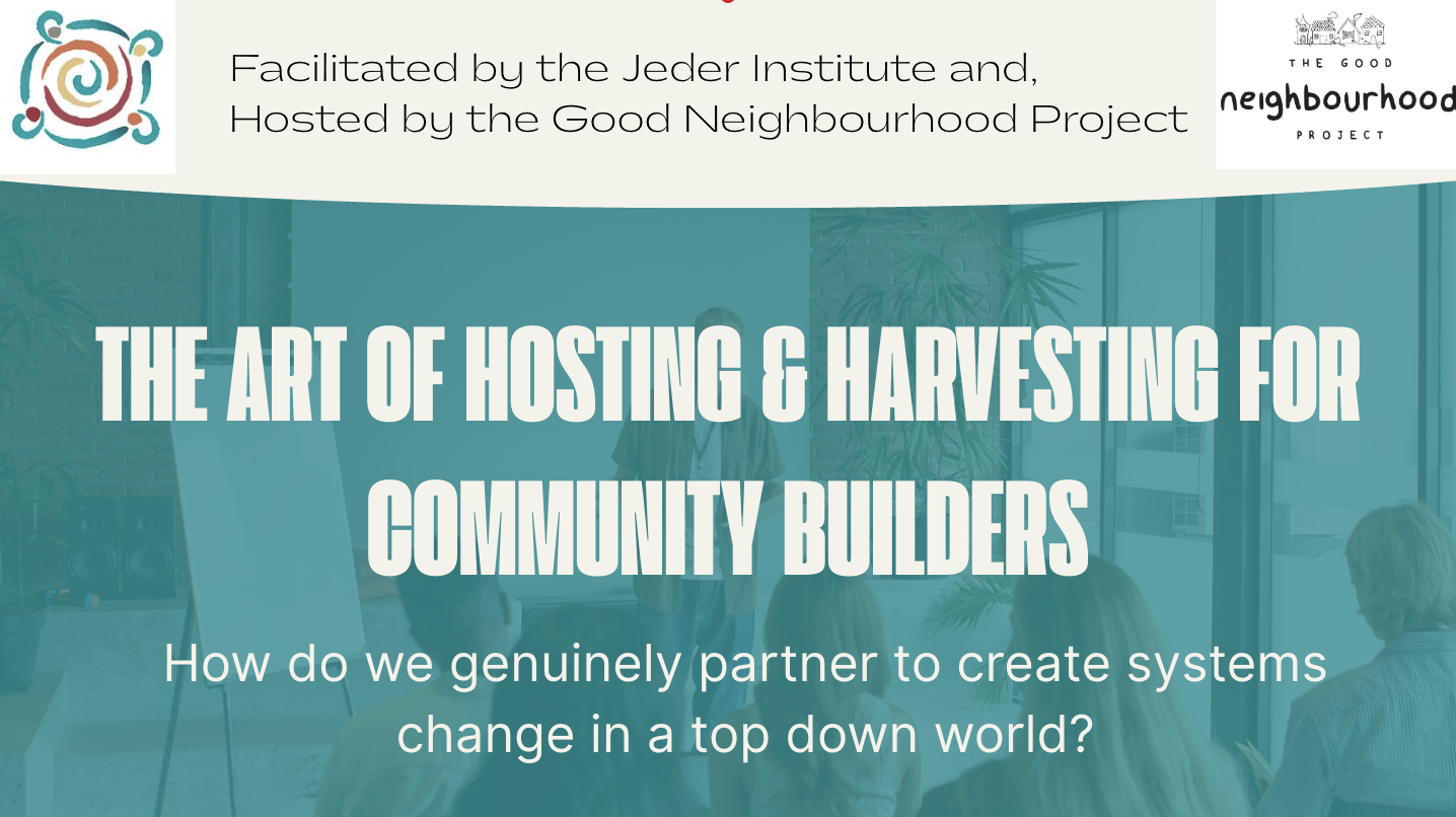 Art of Hosting & Harvesting for Community Builders
